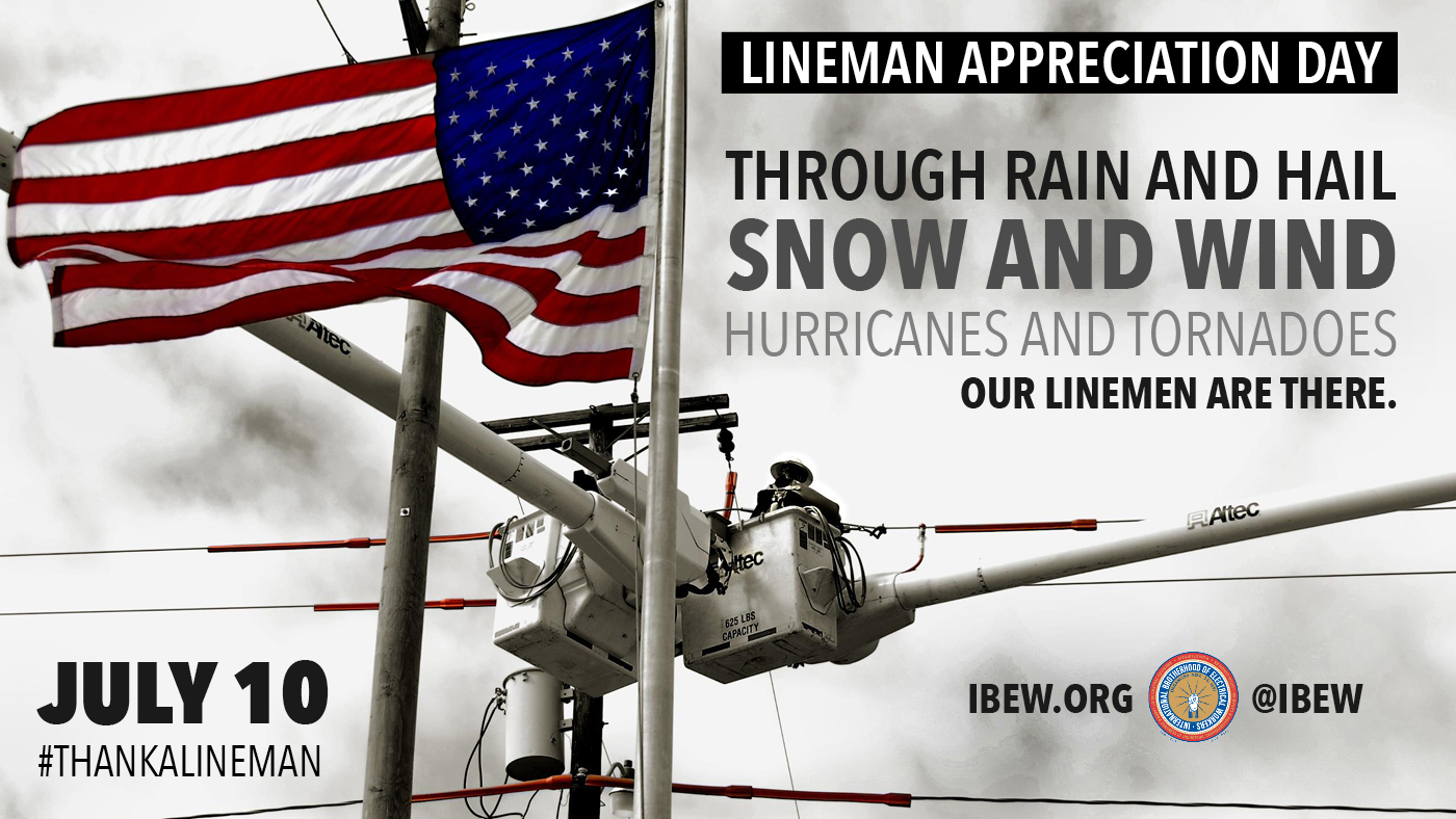 IBEW, NECA, and EEI Celebrate National Lineworker Appreciation Day T