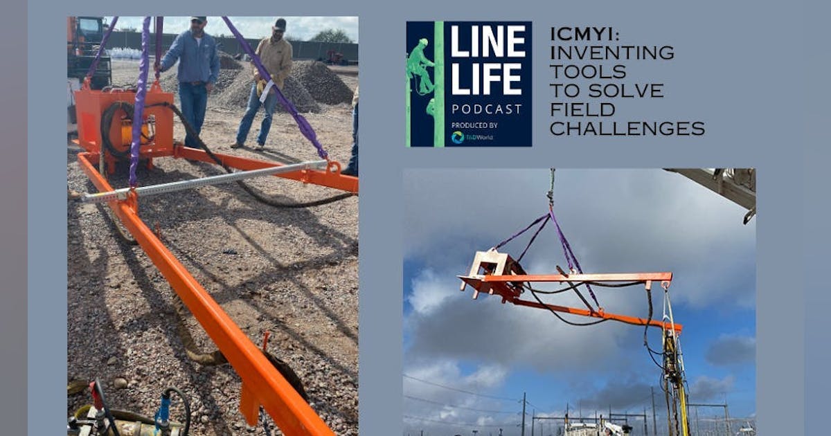 Line Life Podcast: ICYMI: Inventing Tools to Solve Field Challenges | T ...