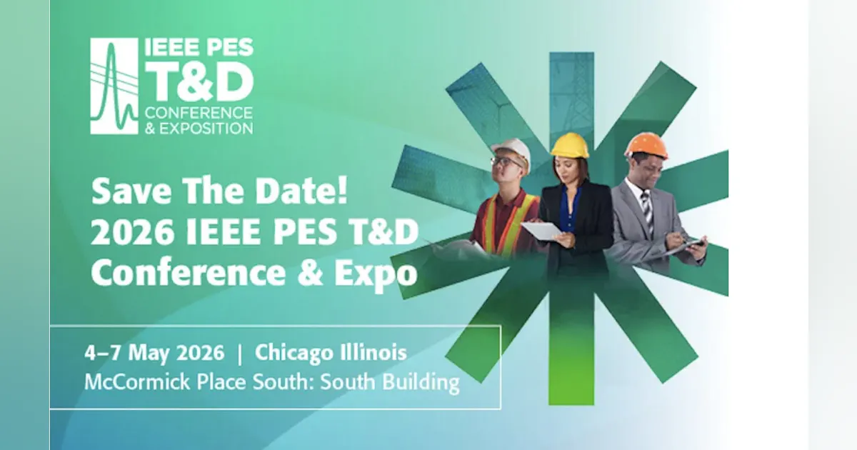 Pes Conference Save the Date for the 2026 IEEE PES T&D Conference & Exposition | TD World